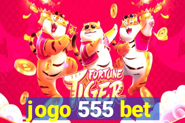 jogo 555 bet