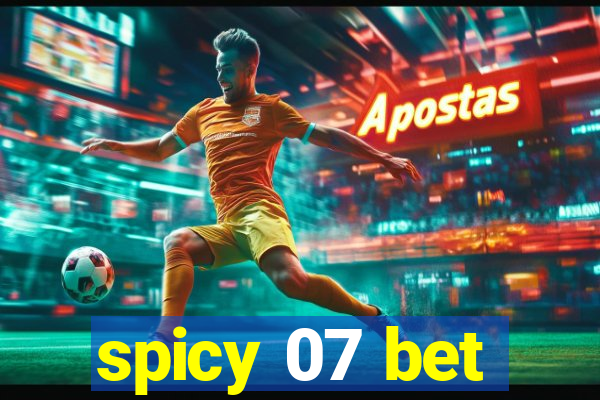 spicy 07 bet