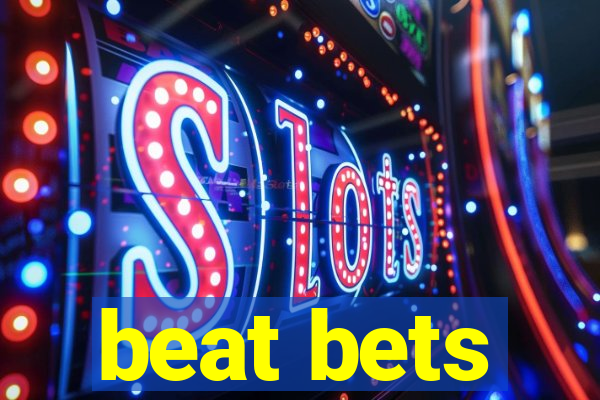 beat bets