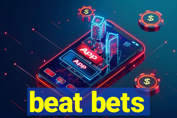 beat bets