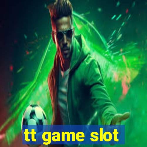 tt game slot