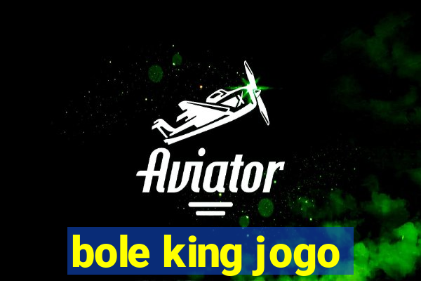 bole king jogo