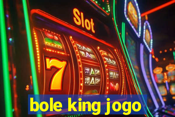 bole king jogo