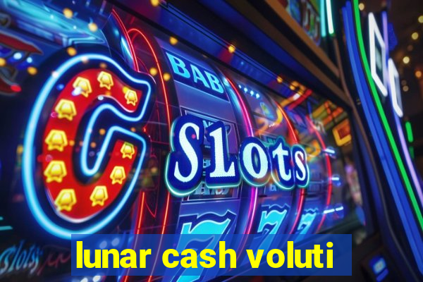 lunar cash voluti