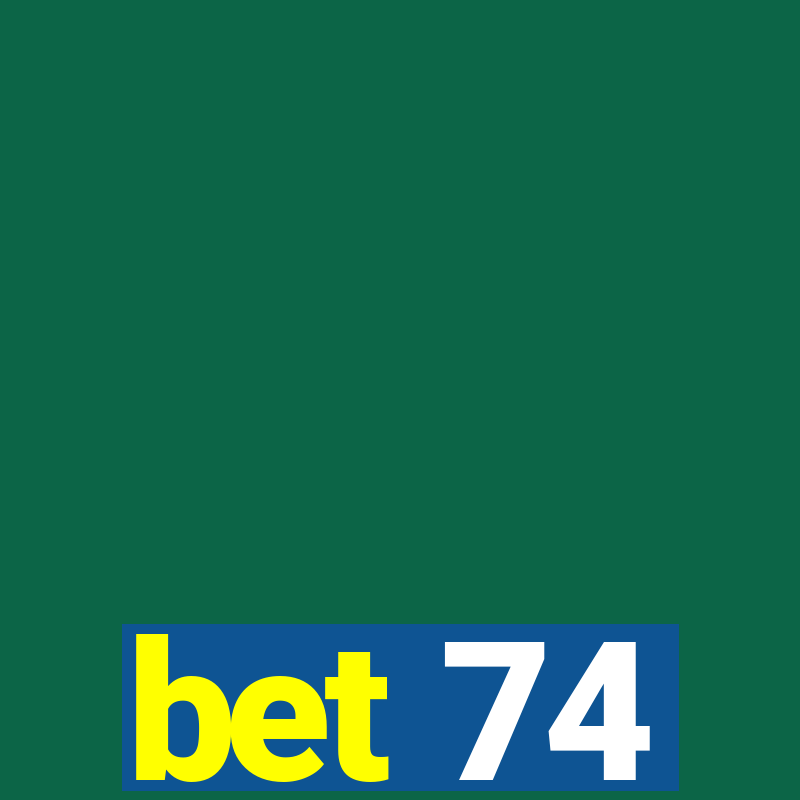 bet 74