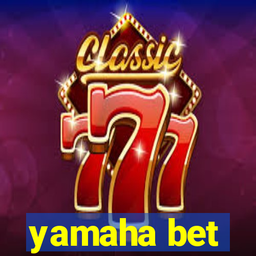 yamaha bet