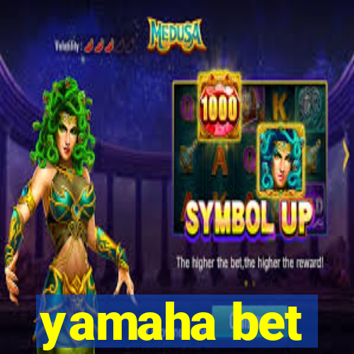 yamaha bet