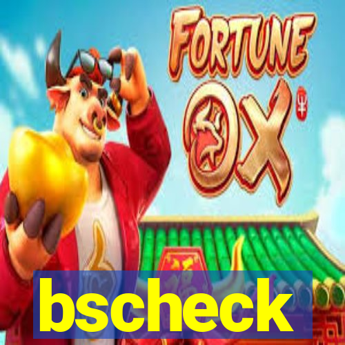 bscheck