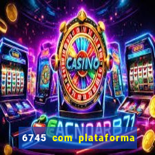 6745 com plataforma de jogos