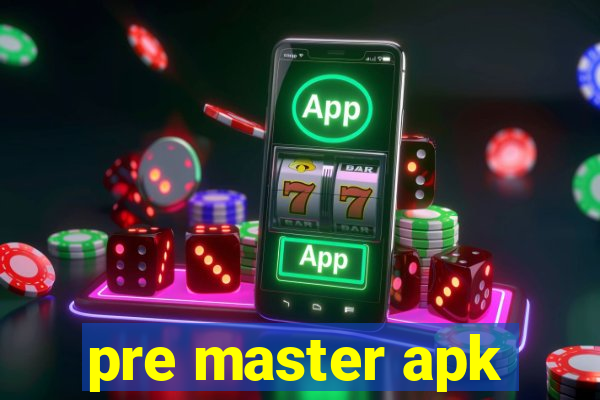 pre master apk