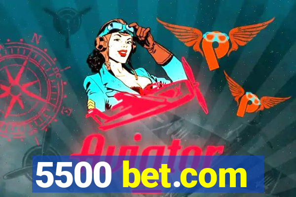 5500 bet.com