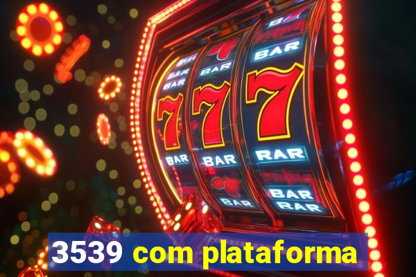 3539 com plataforma