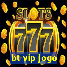 bt vip jogo