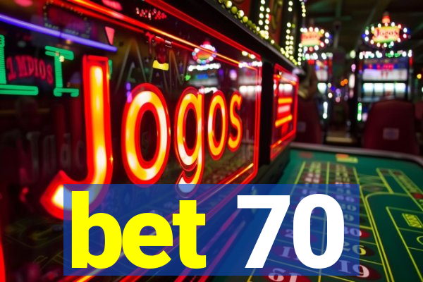 bet 70