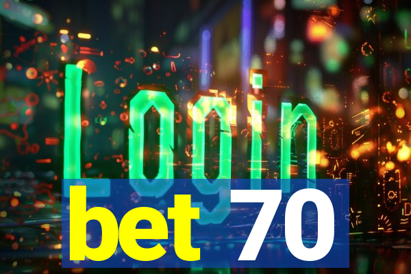 bet 70