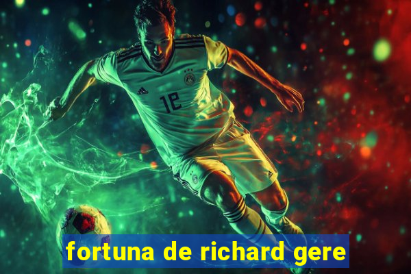 fortuna de richard gere