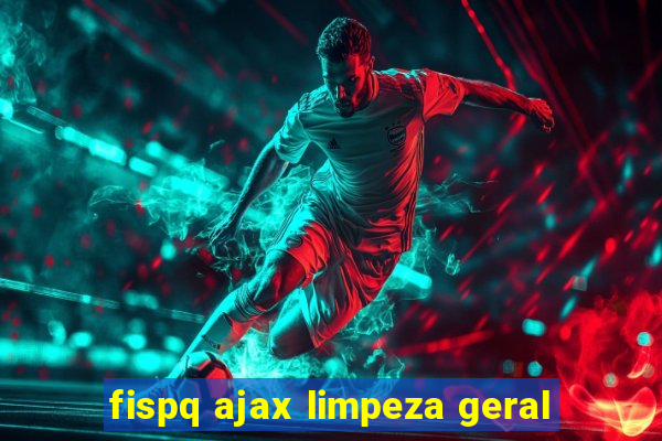 fispq ajax limpeza geral