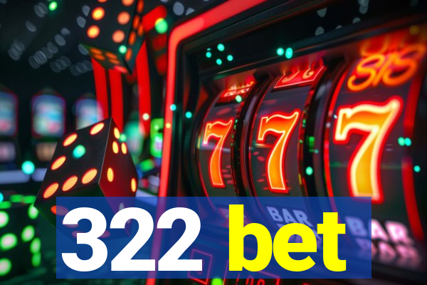 322 bet