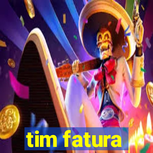 tim fatura