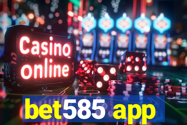 bet585 app