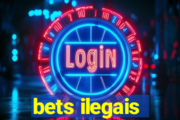 bets ilegais