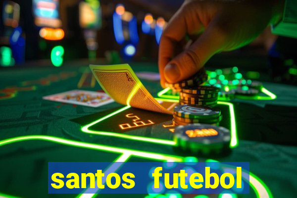 santos futebol clube peneiras