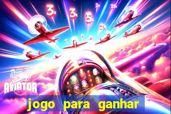 jogo para ganhar dinheiro de verdade no pix na hora