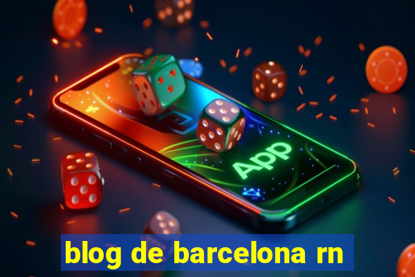 blog de barcelona rn