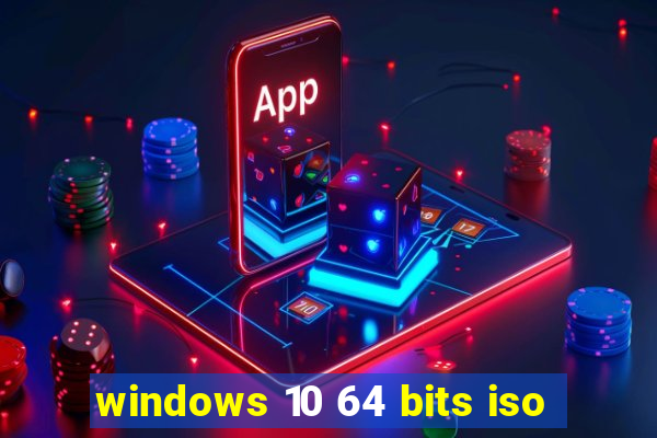 windows 10 64 bits iso