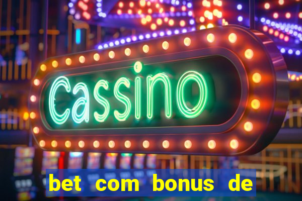 bet com bonus de cadastro sem deposito