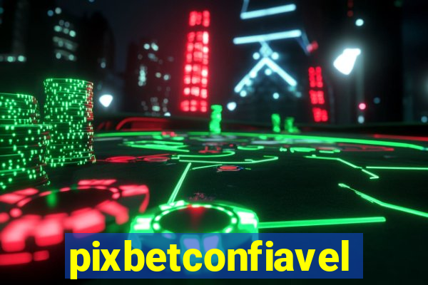 pixbetconfiavel