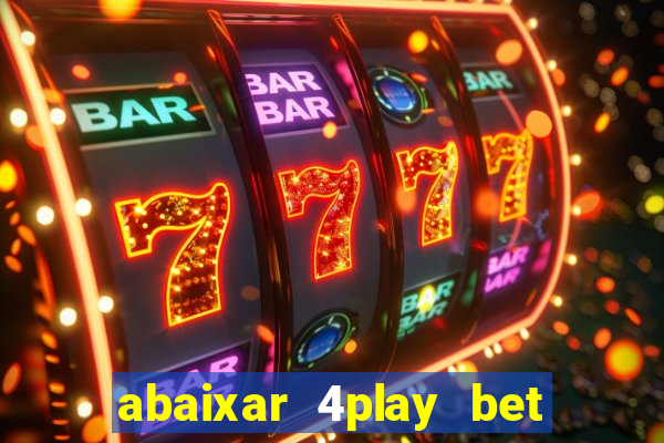 abaixar 4play bet baixar app