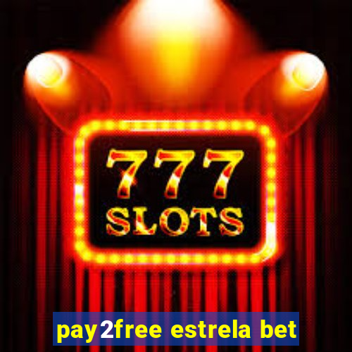 pay2free estrela bet