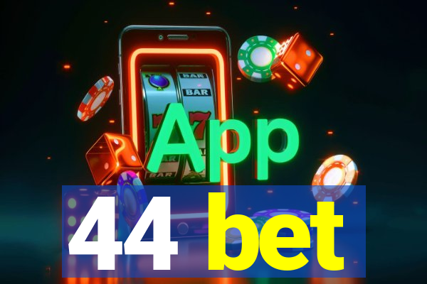 44 bet