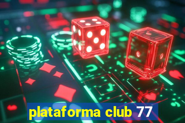 plataforma club 77