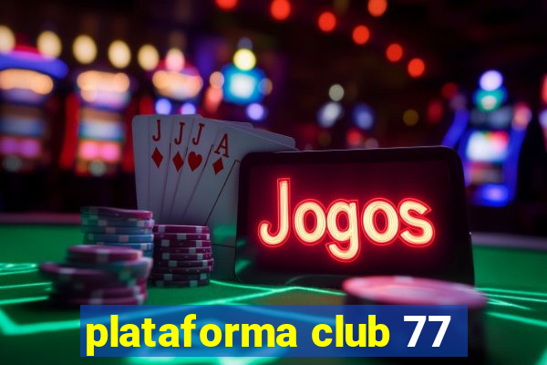 plataforma club 77