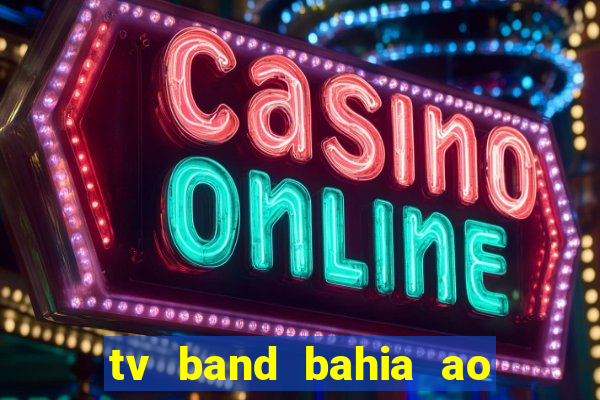 tv band bahia ao vivo online