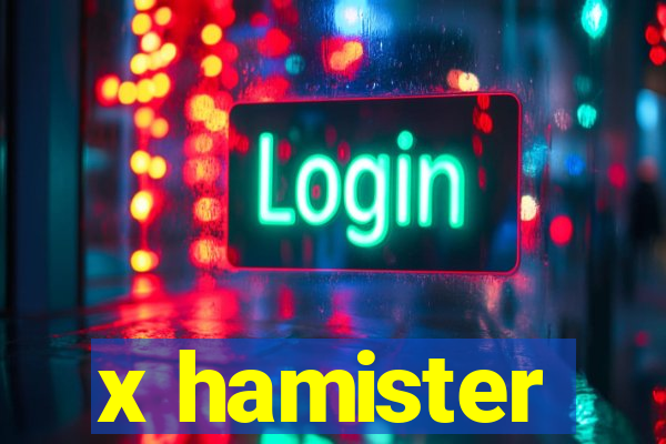 x hamister