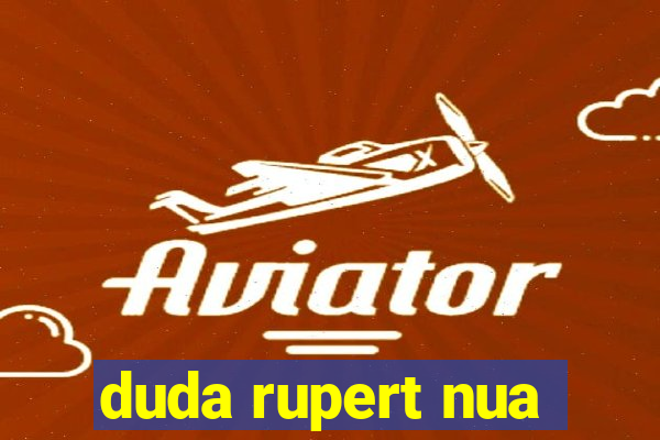 duda rupert nua