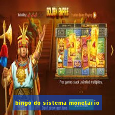 bingo do sistema monetario