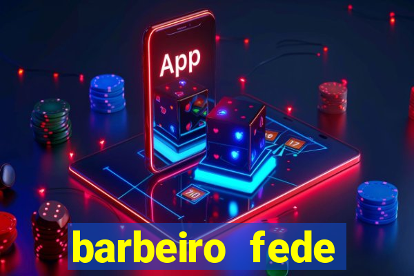 barbeiro fede quando morre