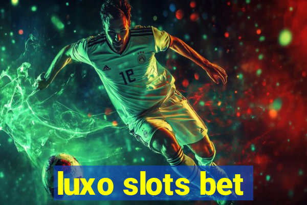 luxo slots bet