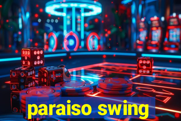 paraiso swing