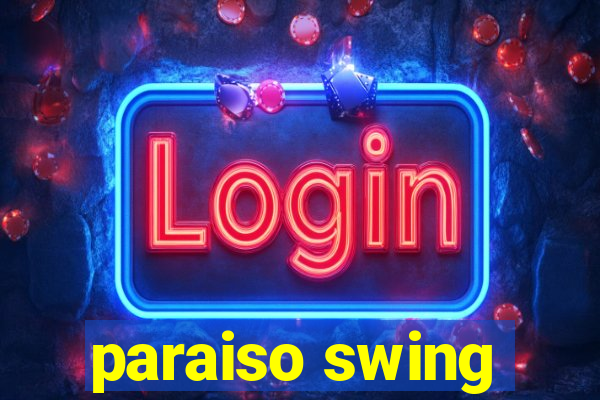 paraiso swing