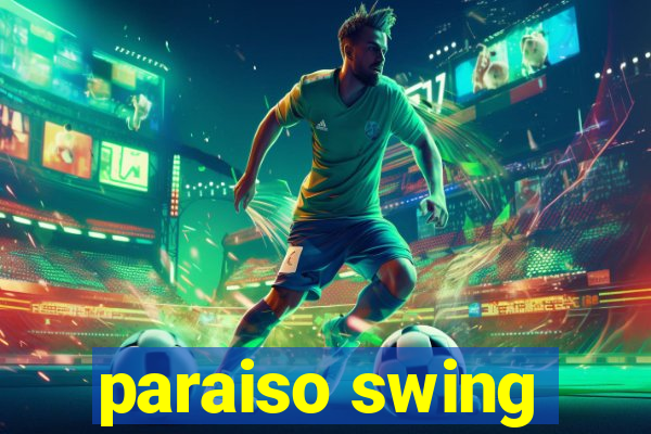 paraiso swing