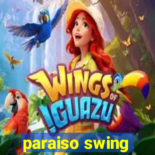 paraiso swing