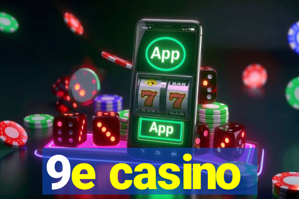 9e casino