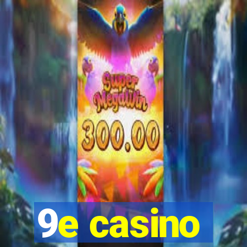 9e casino