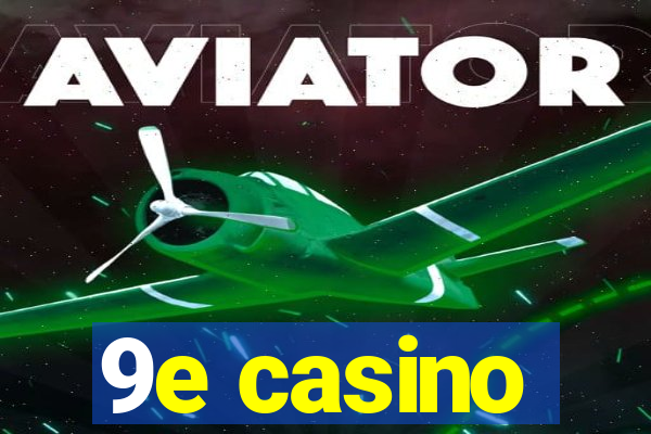 9e casino