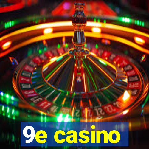 9e casino